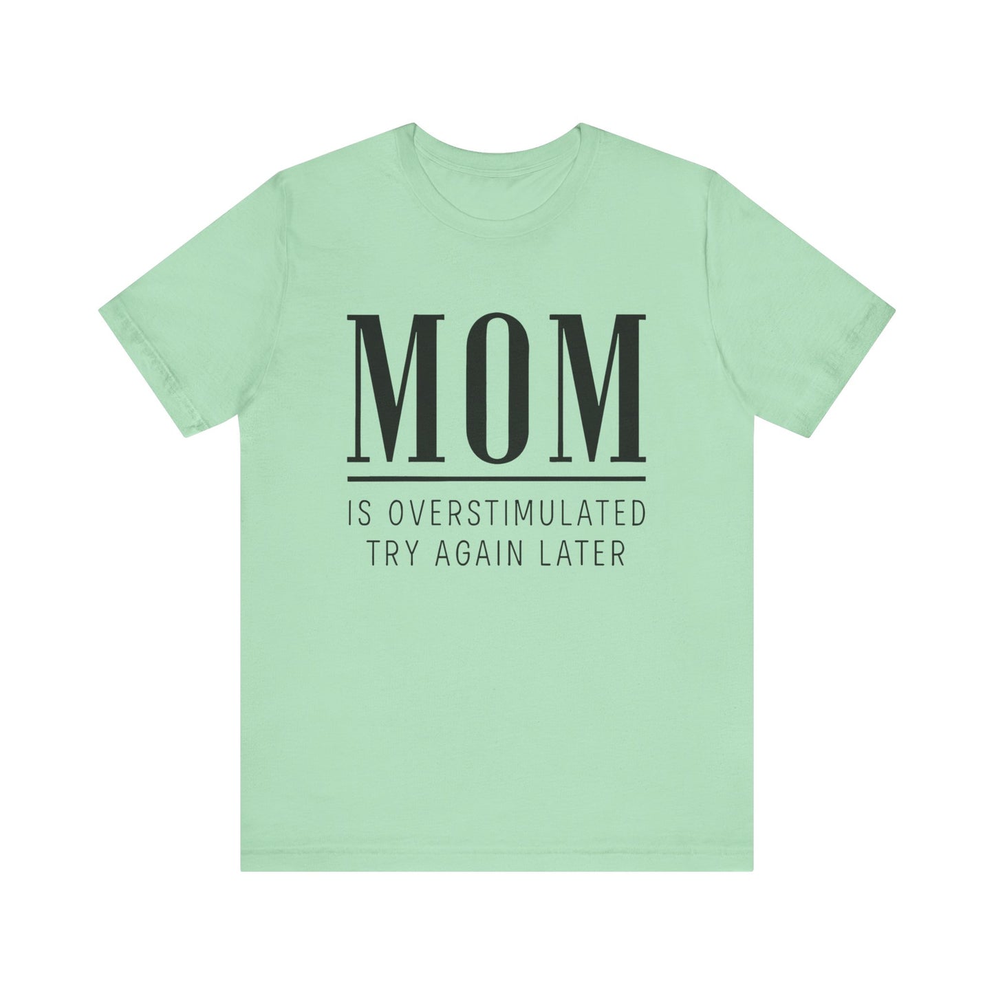 Mom Life Shirt, Funny Gift for Mothers, Parenting Humor Tee - Unisex Jersey Short Sleeve Tee, Birthday Gift, Mother's Day Present, Mom Tee