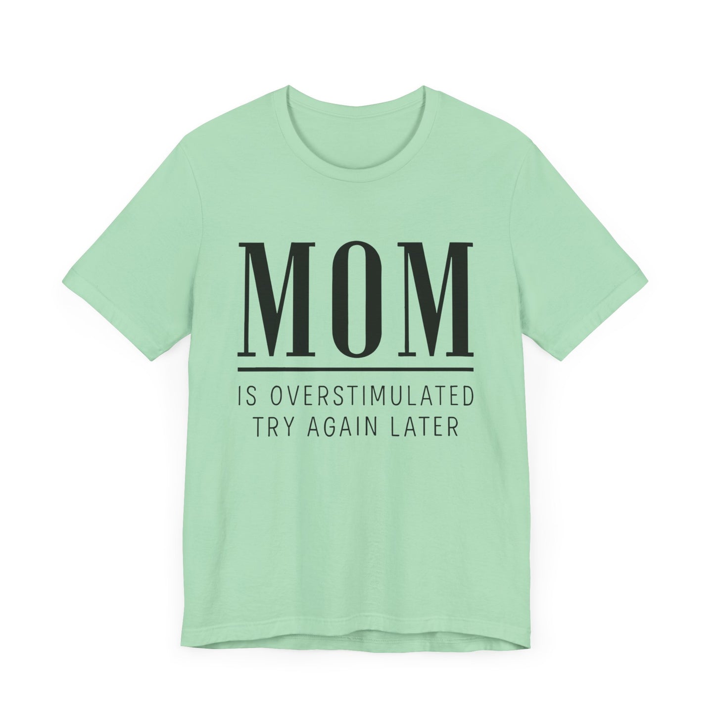 Mom Life Shirt, Funny Gift for Mothers, Parenting Humor Tee - Unisex Jersey Short Sleeve Tee, Birthday Gift, Mother's Day Present, Mom Tee