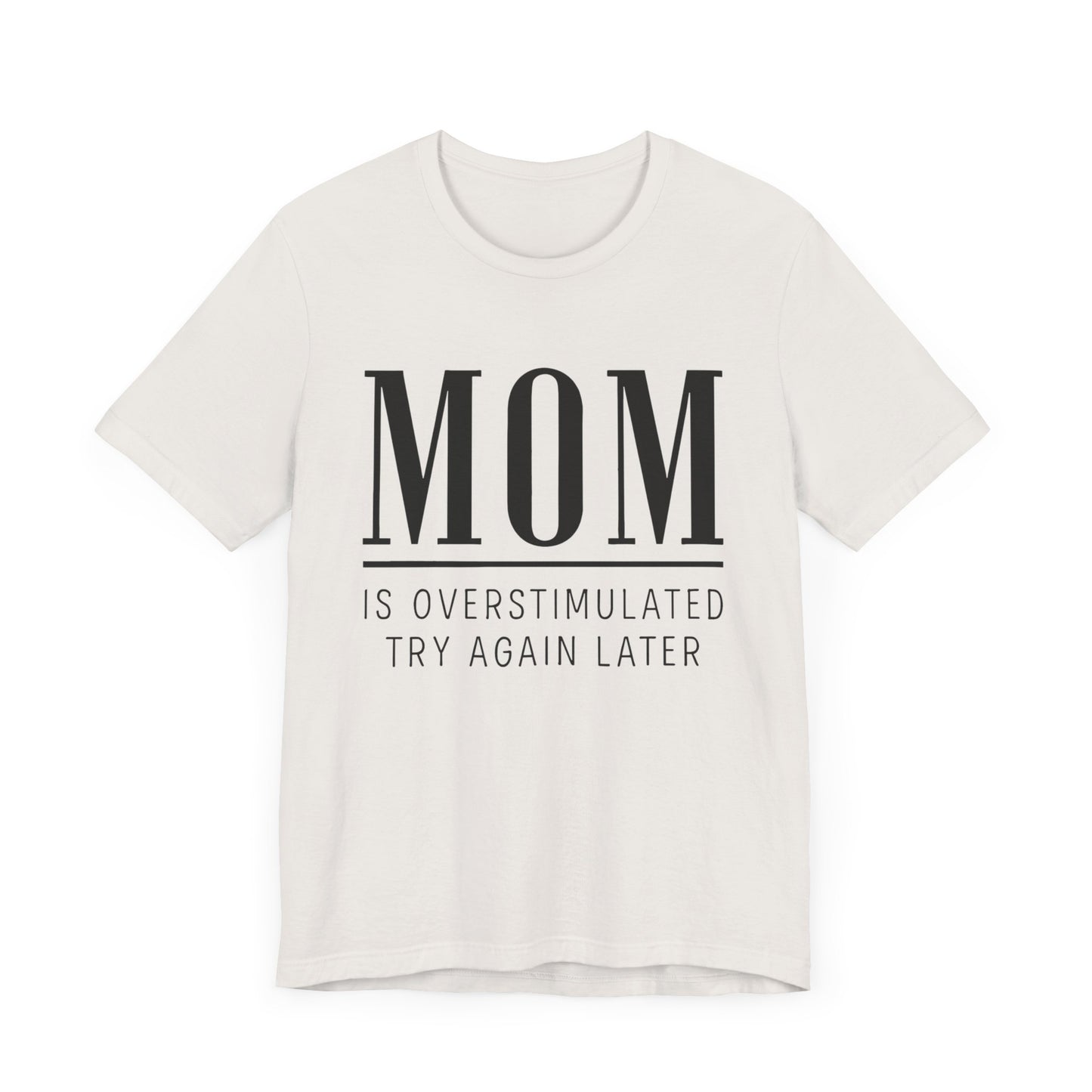 Mom Life Shirt, Funny Gift for Mothers, Parenting Humor Tee - Unisex Jersey Short Sleeve Tee, Birthday Gift, Mother's Day Present, Mom Tee
