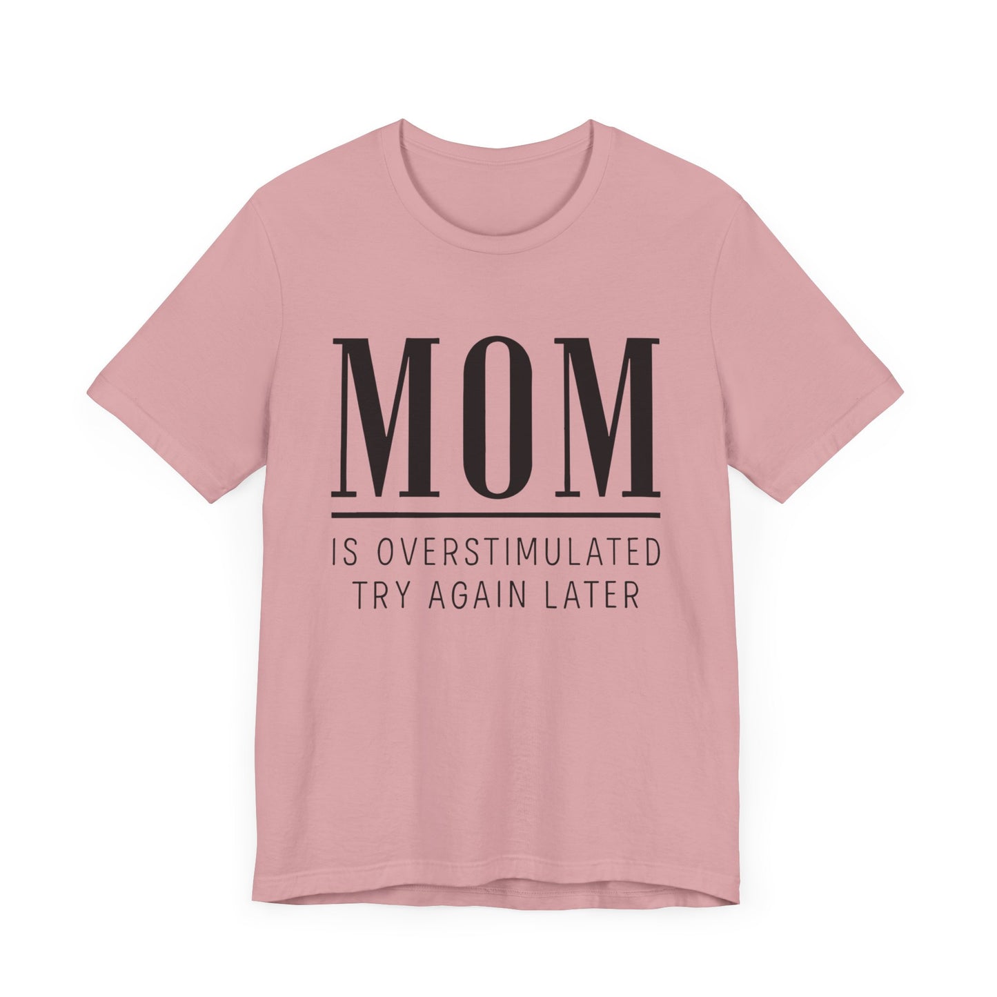 Mom Life Shirt, Funny Gift for Mothers, Parenting Humor Tee - Unisex Jersey Short Sleeve Tee, Birthday Gift, Mother's Day Present, Mom Tee