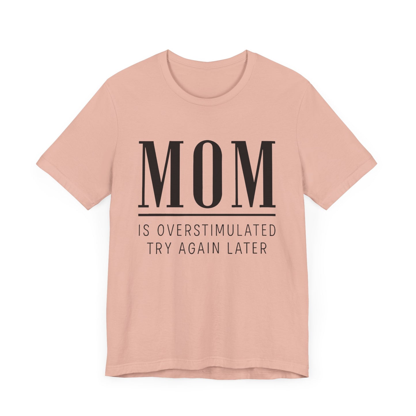 Mom Life Shirt, Funny Gift for Mothers, Parenting Humor Tee - Unisex Jersey Short Sleeve Tee, Birthday Gift, Mother's Day Present, Mom Tee