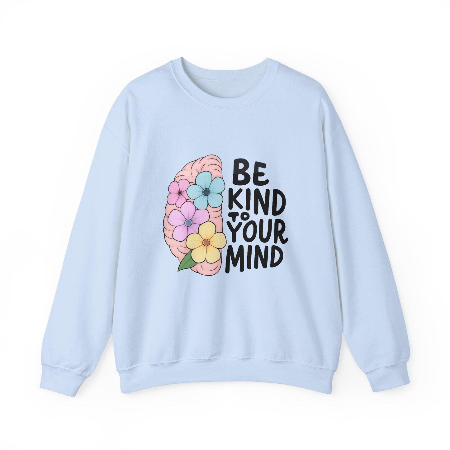 Mindfulness Floral Crewneck Sweatshirt | Be Kind to Your Mind | Self-Care Gift for Her, Cozy Lounge Wear, Perfect for Mental Health