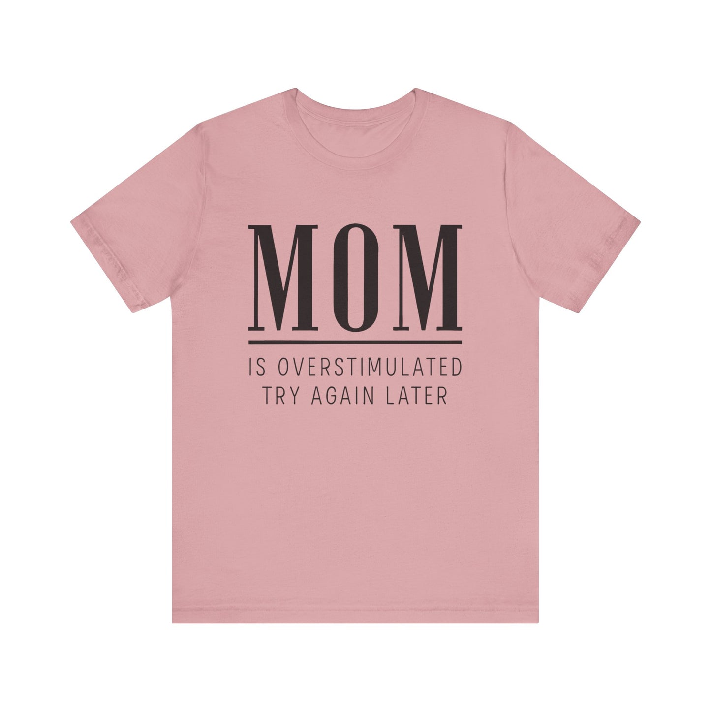 Mom Life Shirt, Funny Gift for Mothers, Parenting Humor Tee - Unisex Jersey Short Sleeve Tee, Birthday Gift, Mother's Day Present, Mom Tee