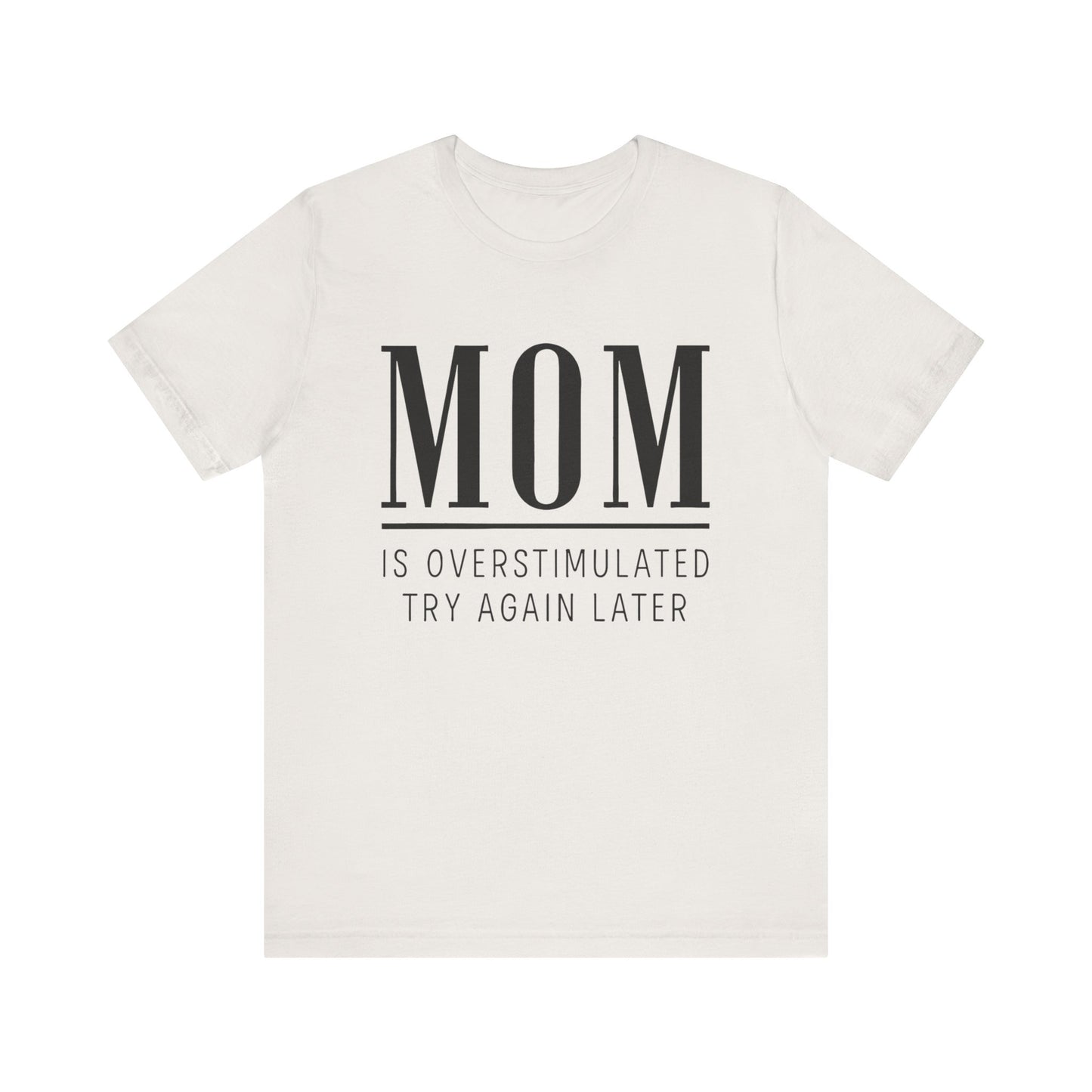 Mom Life Shirt, Funny Gift for Mothers, Parenting Humor Tee - Unisex Jersey Short Sleeve Tee, Birthday Gift, Mother's Day Present, Mom Tee