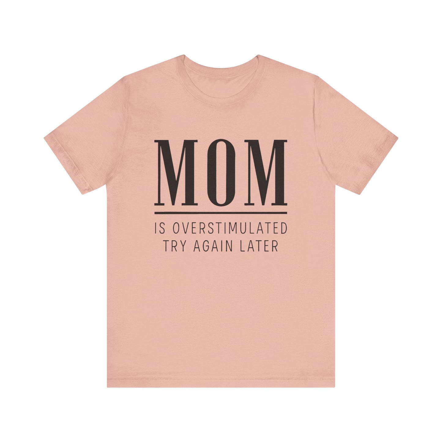 Mom Life Shirt, Funny Gift for Mothers, Parenting Humor Tee - Unisex Jersey Short Sleeve Tee, Birthday Gift, Mother's Day Present, Mom Tee