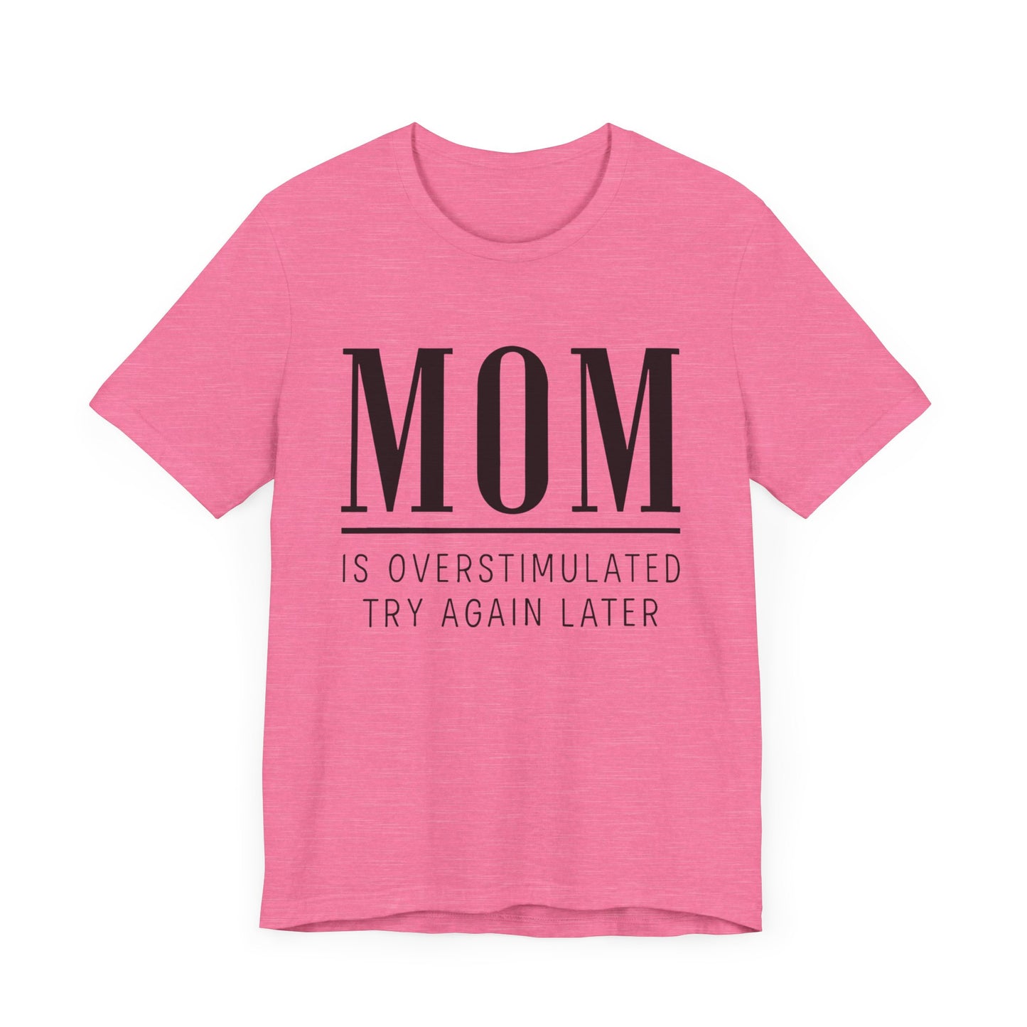 Mom Life Shirt, Funny Gift for Mothers, Parenting Humor Tee - Unisex Jersey Short Sleeve Tee, Birthday Gift, Mother's Day Present, Mom Tee