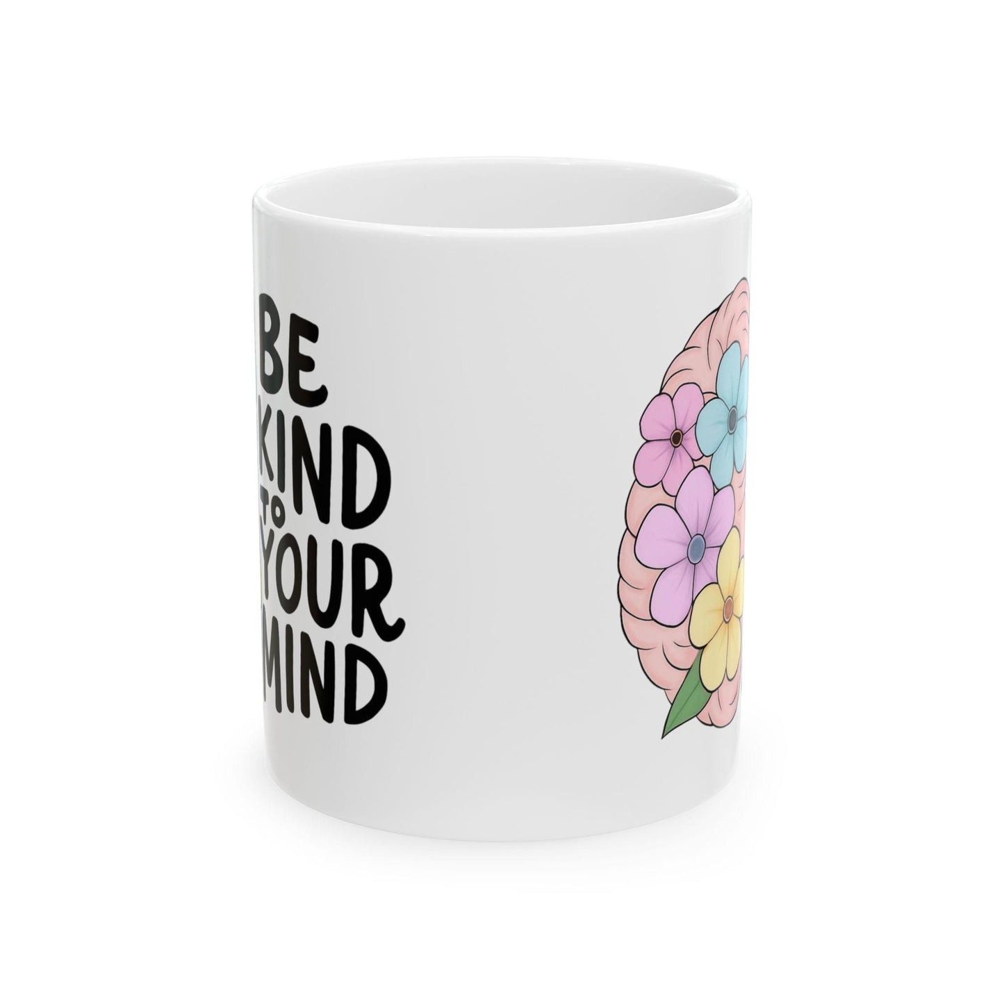 Mindfulness Floral Mug, Be Kind to Your Mind Coffee Cup, Inspirational Gift for Mental Wellness, Self-Care Mug, Flower Design, 11oz 15oz