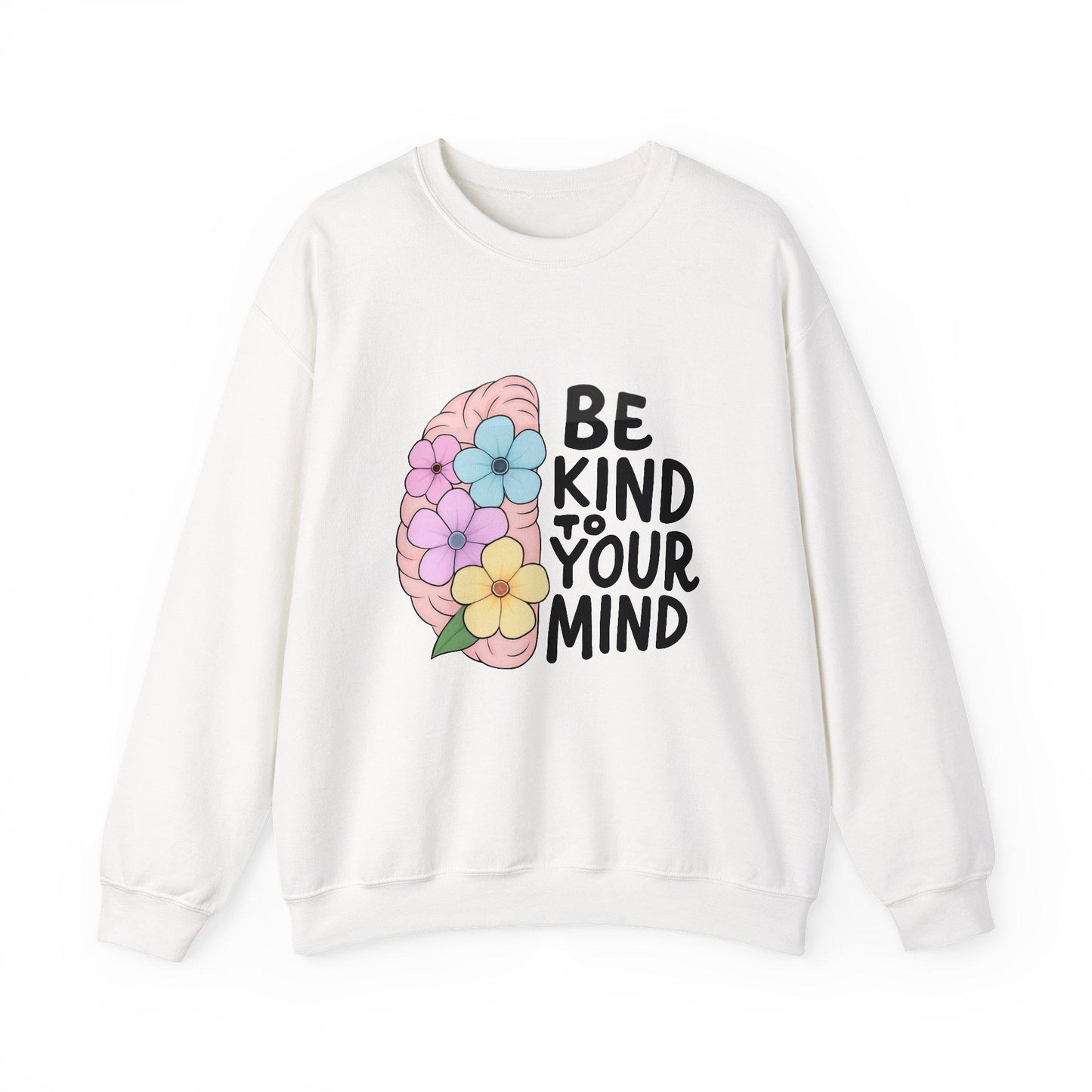 Mindfulness Floral Crewneck Sweatshirt | Be Kind to Your Mind | Self-Care Gift for Her, Cozy Lounge Wear, Perfect for Mental Health
