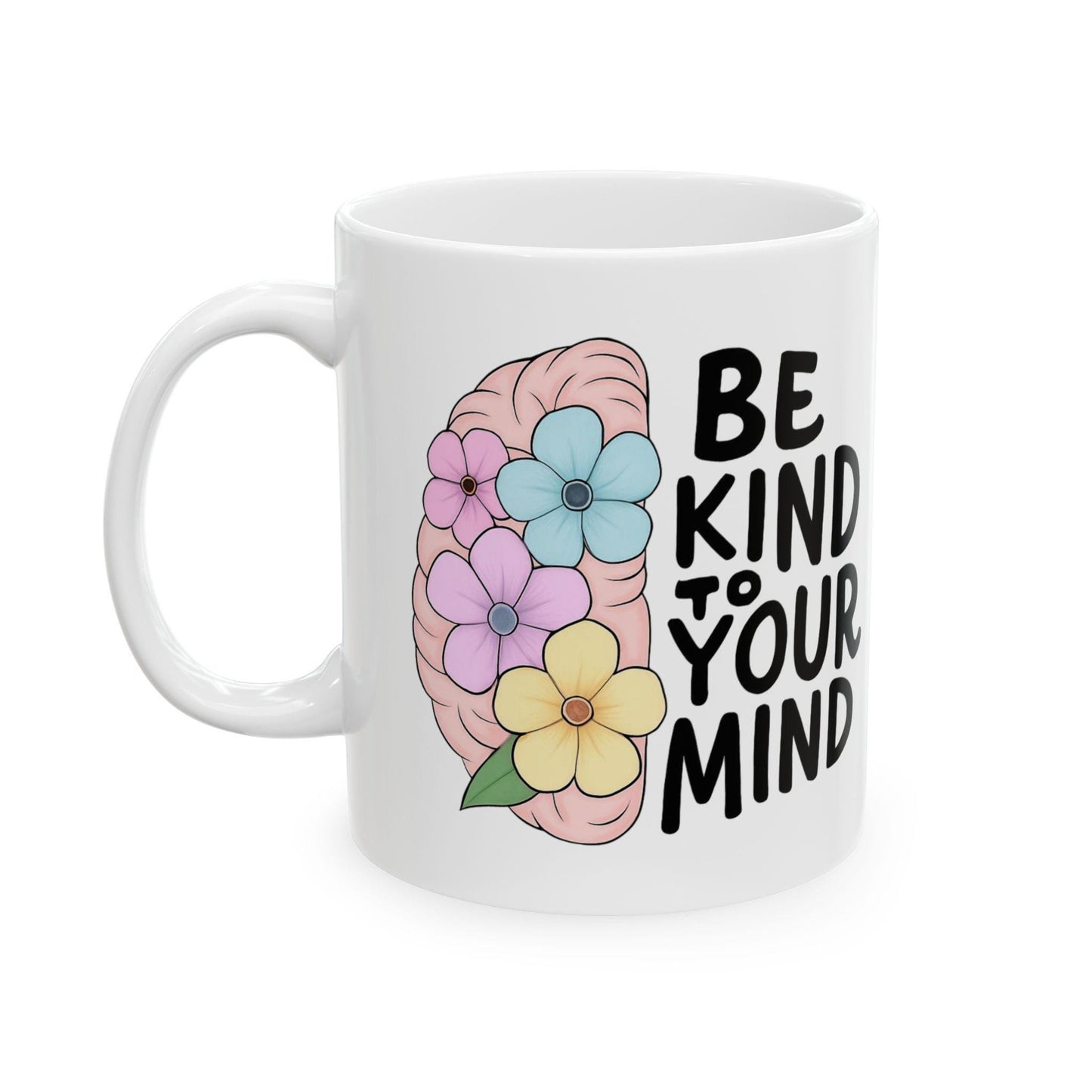 Mindfulness Floral Mug, Be Kind to Your Mind Coffee Cup, Inspirational Gift for Mental Wellness, Self-Care Mug, Flower Design, 11oz 15oz