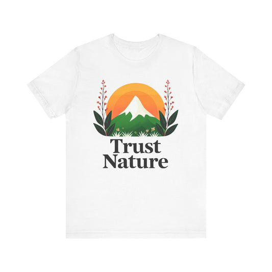 Trust Nature Unisex Jersey Tee, Eco-Friendly Shirt, Nature Lover Gift, Casual Everyday Wear, Outdoor Enthusiast Apparel, Birthday Gift