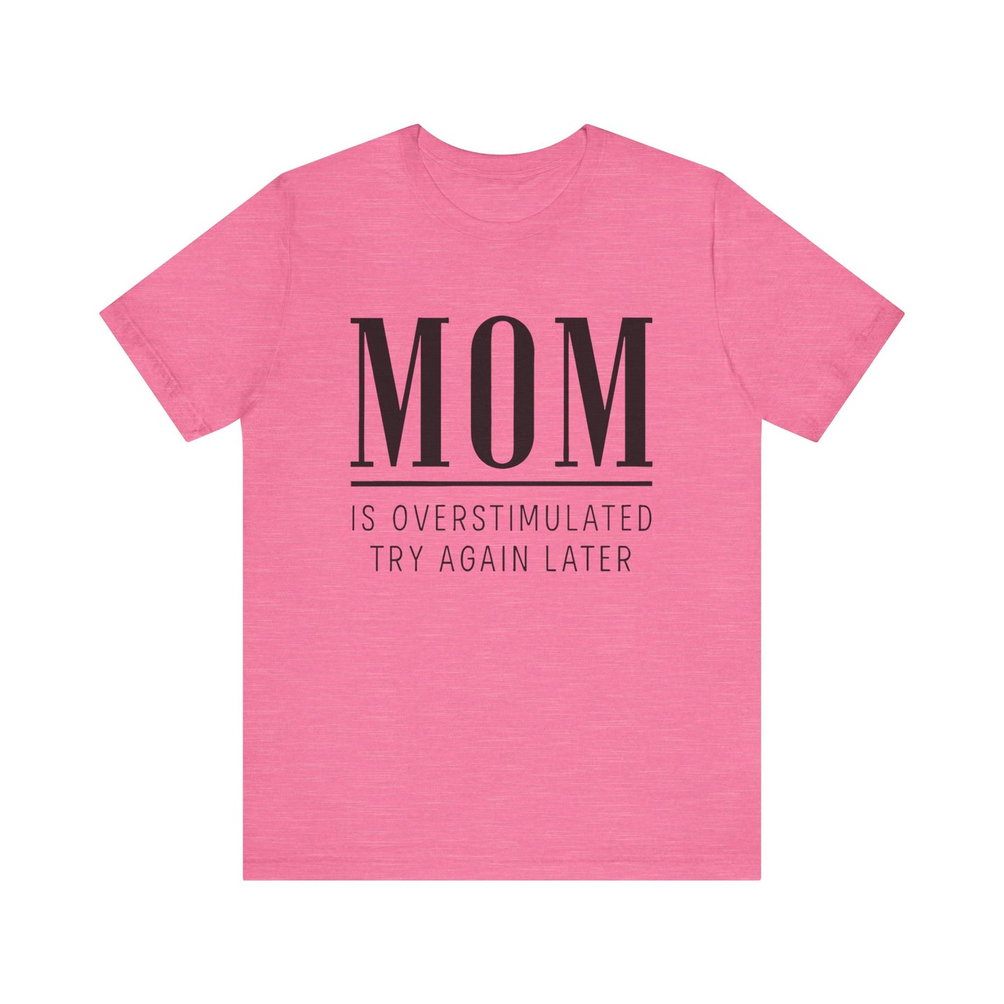 Mom Life Shirt, Funny Gift for Mothers, Parenting Humor Tee - Unisex Jersey Short Sleeve Tee, Birthday Gift, Mother's Day Present, Mom Tee