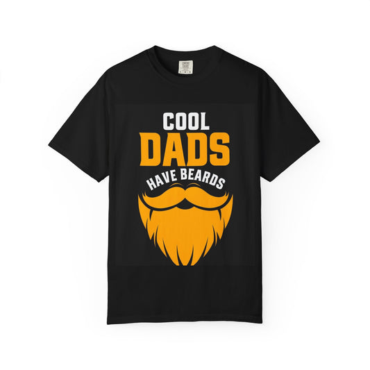 Cool Dads Have Beards T-Shirt | Unisex Garment-Dyed Tee, Father's Day Gift, Dad Humor Shirt, Birthday Present for Dads, Casual Outfit