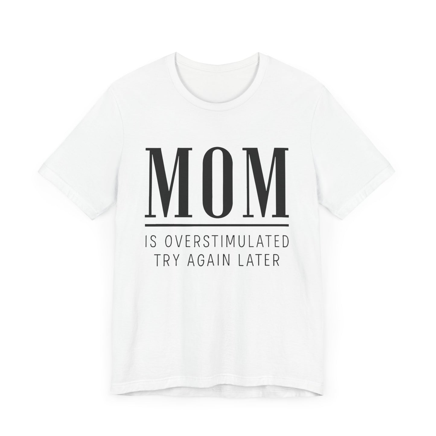 Mom Life Shirt, Funny Gift for Mothers, Parenting Humor Tee - Unisex Jersey Short Sleeve Tee, Birthday Gift, Mother's Day Present, Mom Tee