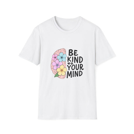 Be Kind to Your Mind T-Shirt, Unisex Softstyle Tee, Mental Health Awareness Shirt, Positive Vibes Apparel, Gift Idea for Friends