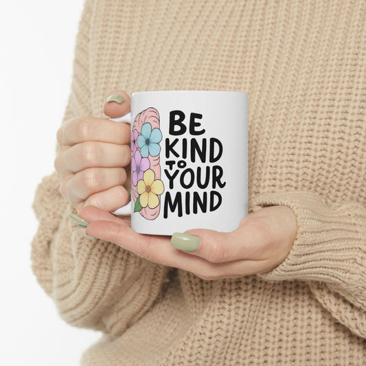 Mindfulness Floral Mug, Be Kind to Your Mind Coffee Cup, Inspirational Gift for Mental Wellness, Self-Care Mug, Flower Design, 11oz 15oz
