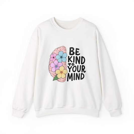 Mindfulness Floral Crewneck Sweatshirt | Be Kind to Your Mind | Self-Care Gift for Her, Cozy Lounge Wear, Perfect for Mental Health